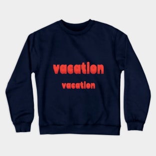 vacation Crewneck Sweatshirt